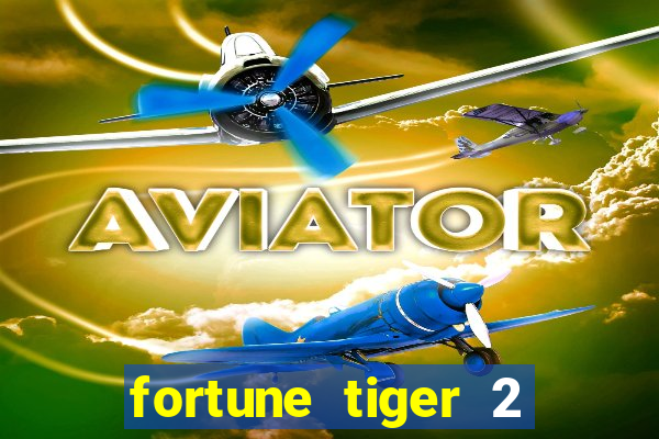 fortune tiger 2 demo free